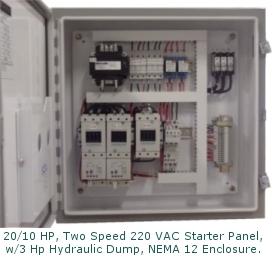 20/10 HP,<br /><br /><br /> Two Speed 220 VAC Starter Panel, w/ 3HP Hydraulic Dump, Nema12 Enclosure